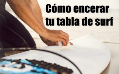 Cómo encerar una tabla de surf